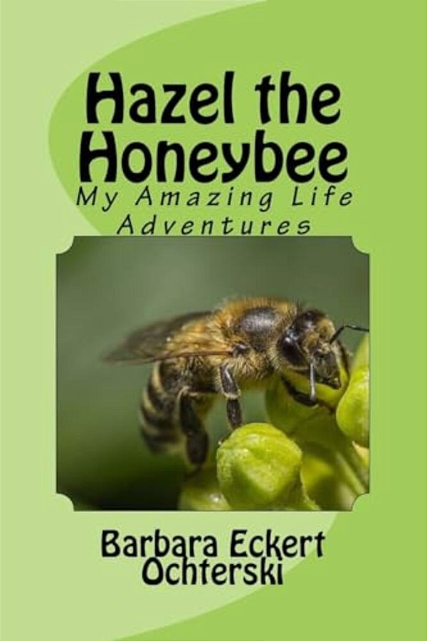 Hazel - The Story Of My Life As A Honeybee-..