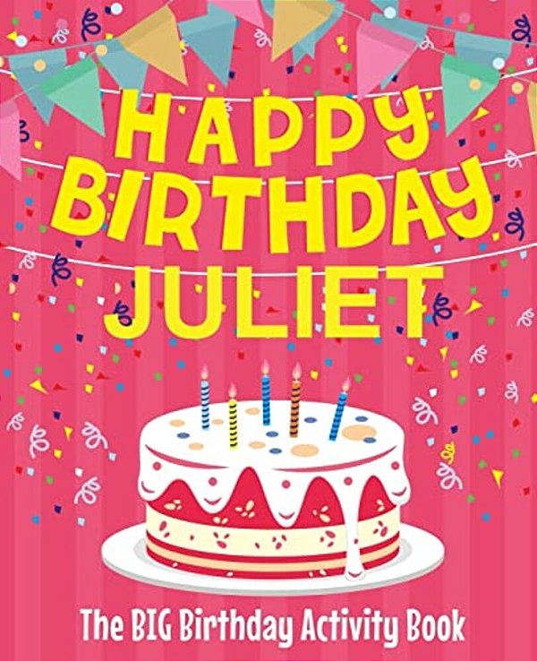 Happy Birthday Juliet - The Big Birthday Activity Book: (Personalized Children's Activity Book)-..