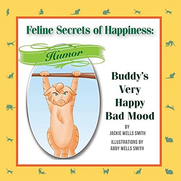 Feline Secrets Of Happiness: Humor: Buddy's Bad Moods-..