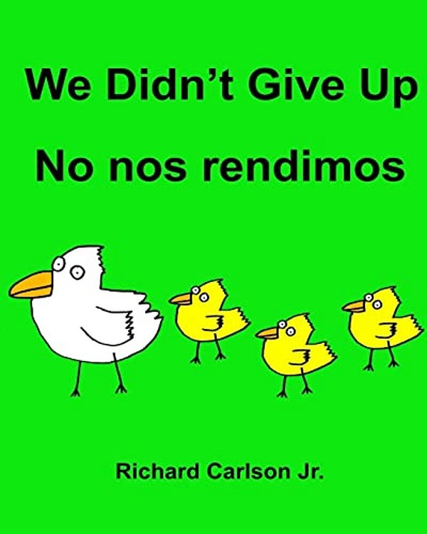 We Didn't Give Up No Nos Rendimos: Children's Picture Book English-Spanish (Latin America) (Bilingual Edition)-..