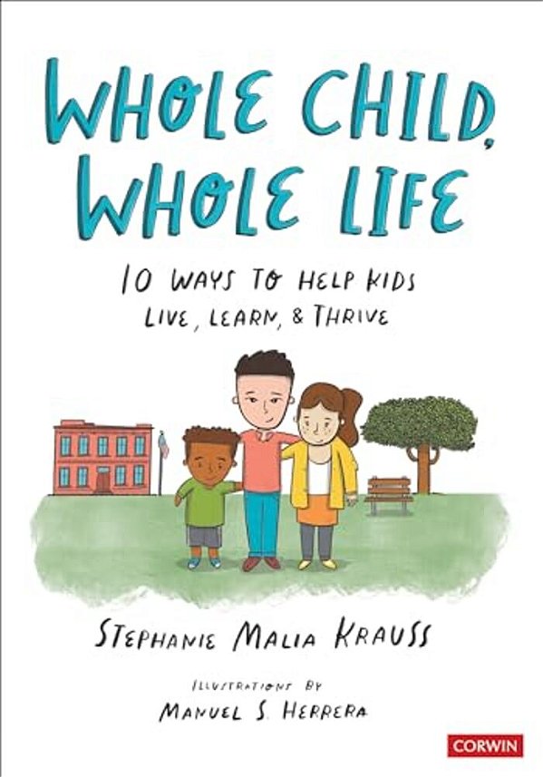 Whole Child, Whole Life: 10 Ways To Help Kids Live, Learn, And Thrive-..