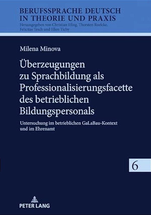 Ueberzeugungen Zu Sprachbildung Als Professionalisierungsfacette Des Betrieblichen Bildungspersonals: Untersuchung Im Betrieblichen Galabau-Kontext Un-..