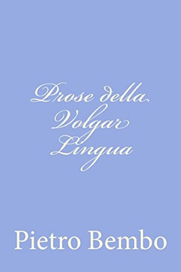 Prose Della Volgar Lingua-..
