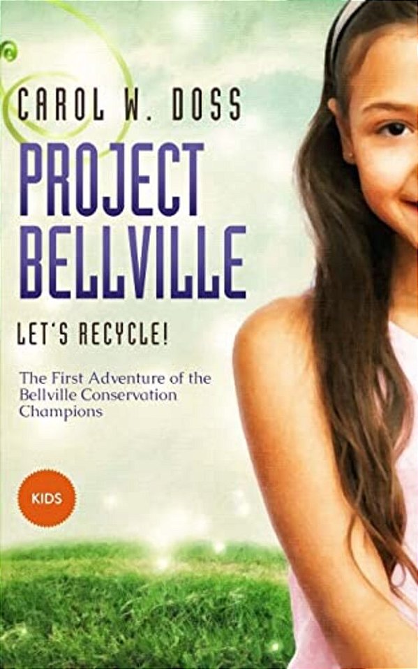 Project Bellville: Let's Recycle!: The First Adventure Of The Bellville Conservation Champions-..
