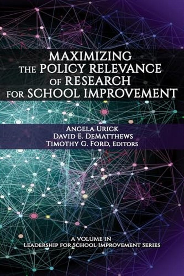 Maximizing The Policy Relevance Of Research For School Improvement-..