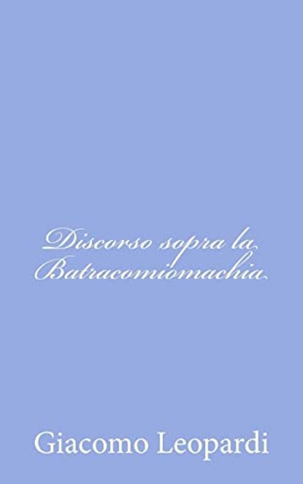 Discorso Sopra La Batracomiomachia-..