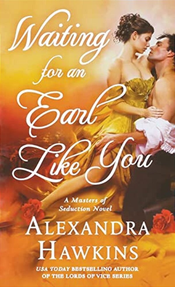 Waiting For An Earl Like You: A Masters Of Seduction Novel-..
