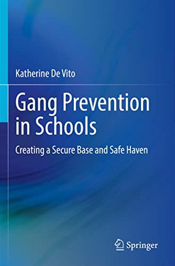 Gang Prevention In Schools: Creating A Secure Base And Safe Haven-..