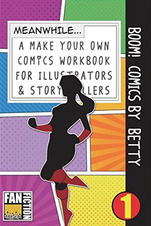 Boom! Comics By Betty: A What Happens Next Comic Book For Budding Illustrators And Story Tellers-..