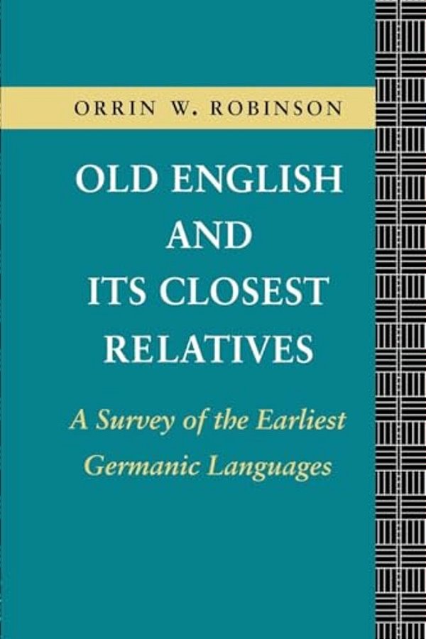 Old English And Its Closest Relatives: A Survey Of The Earliest Germanic Languages-..