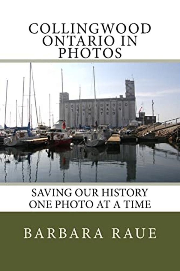 Collingwood Ontario In Photos: Saving Our History One Photo At A Time-..