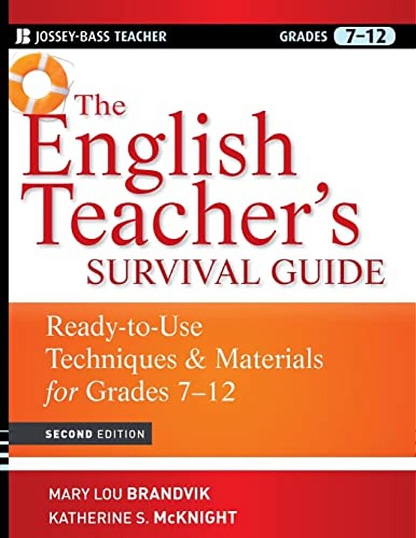 The English Teacher's Survival Guide: Ready-To-use Techniques And Materials For Grades 7-12-..