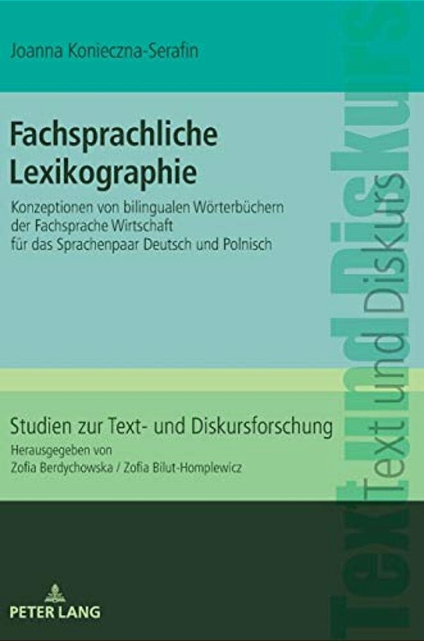 Fachsprachliche Lexikographie: Konzeptionen Von Bilingualen Woerterbuechern Der Fachsprache Wirtschaft Fuer Das Sprachenpaar Deutsch Und Polnisch-..