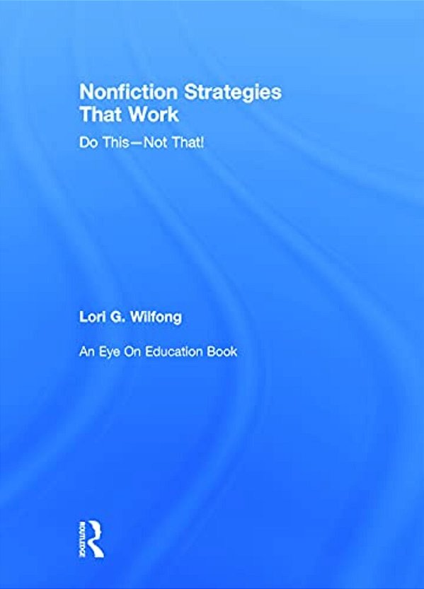 Nonfiction Strategies That Work: Do This--not That!-..