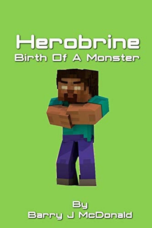 Herobrine Birth Of A Monster-..