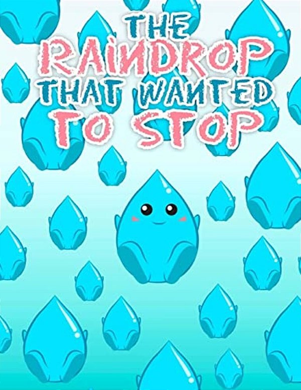 The Raindrop That Wanted To Stop-..