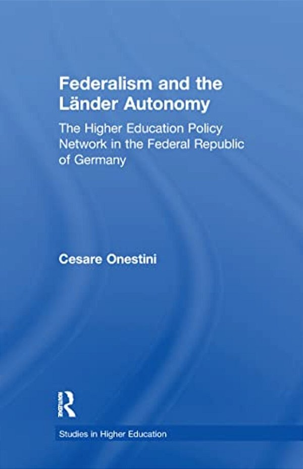 Federalism And The Lander Autonomy: The Higher Education Policy Network In The Federal Republic Of Germany, 1948-1998-..