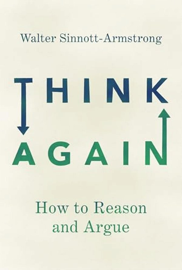 Think Again: How To Reason And Argue-..