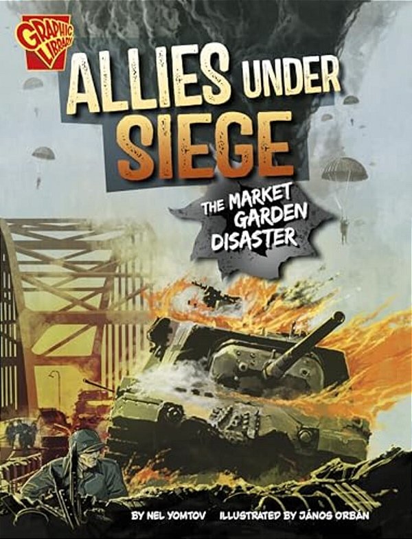Allies Under Siege: The Market Garden Disaster-..