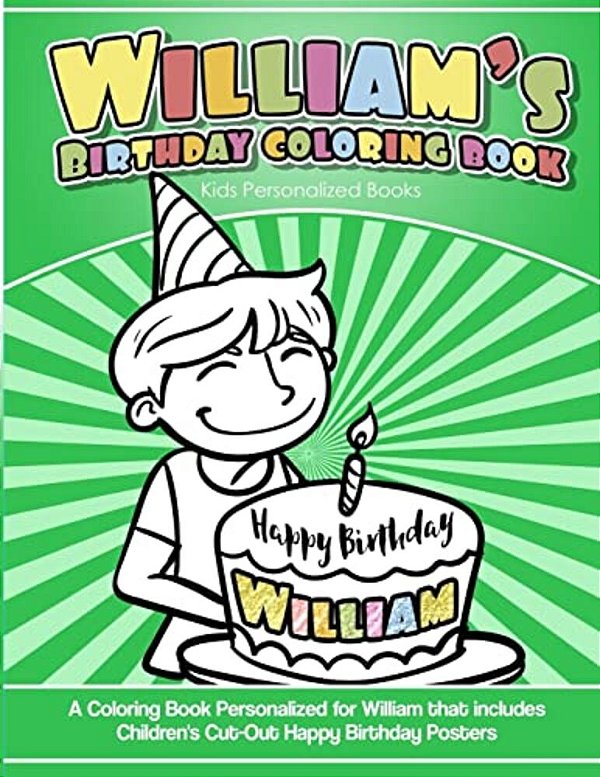 William's Birthday Coloring Book Kids Personalized Books: A Coloring Book Personalized For William That Includes Children's Cut Out Happy Birthday Pos-..