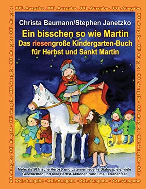 Ein Bisschen So Wie Martin - Das Riesengroße Kindergarten-Buch Für Herbst Und Sankt Martin: XXL-Ausgabe - Mehr Als 50 Frische Herbst- Und Laternenlied-..
