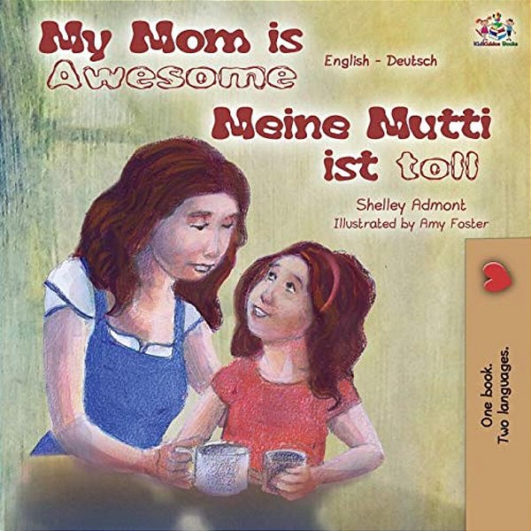 My Mom Is Awesome Meine Mutti Ist Toll: English German Bilingual Book-..