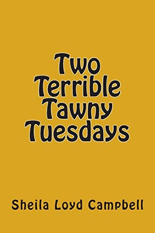 Two Terrible Tawny Tuesdays-..