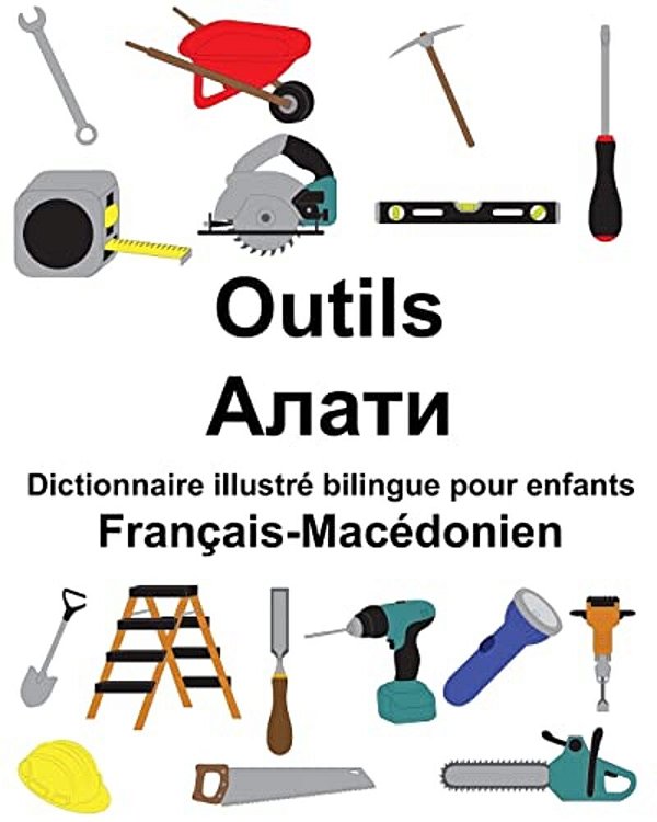 Français-Macédonien Outils Dictionnaire Illustré Bilingue Pour Enfants-..