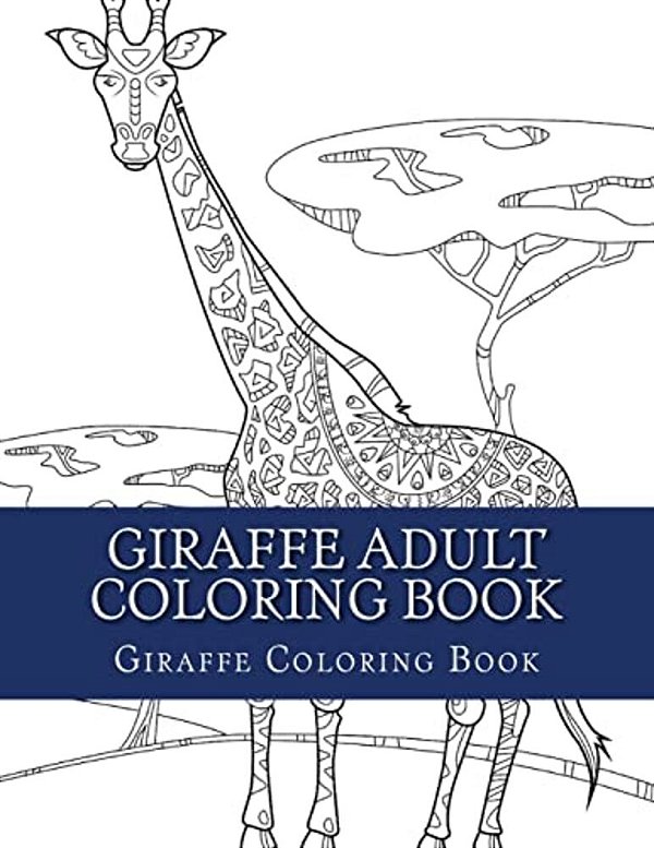 Giraffe Adult Coloring Book: Large Single Sided Relaxing Giraffe Coloring Book For Grownups, Women, Men & Youths. Easy Giraffe Designs & Patterns F-..