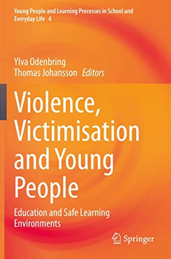 Violence, Victimisation And Young People: Education And Safe Learning Environments-..