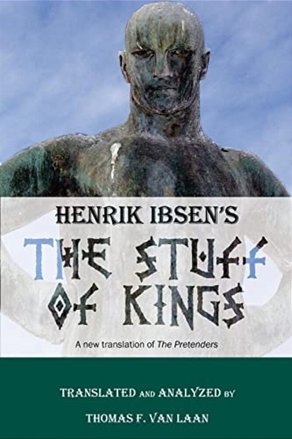 Henrik Ibsen's The Stuff Of Kings: A New Translation Of The Pretenders-..