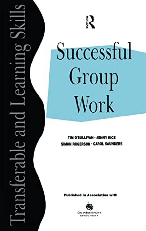 Successful Group Work: A Practical Guide For Students In Further And Higher Education-..