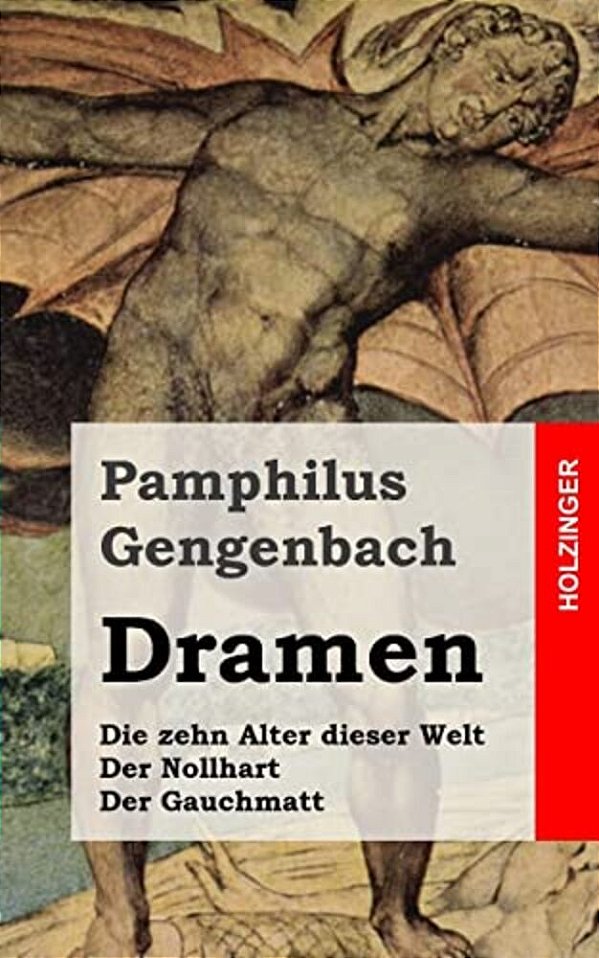 Dramen: Die Zehn Alter Dieser Welt/Der Nollhart/Der Gauchmatt-..