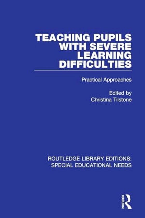 Teaching Pupils With Severe Learning Difficulties: Practical Approaches-..