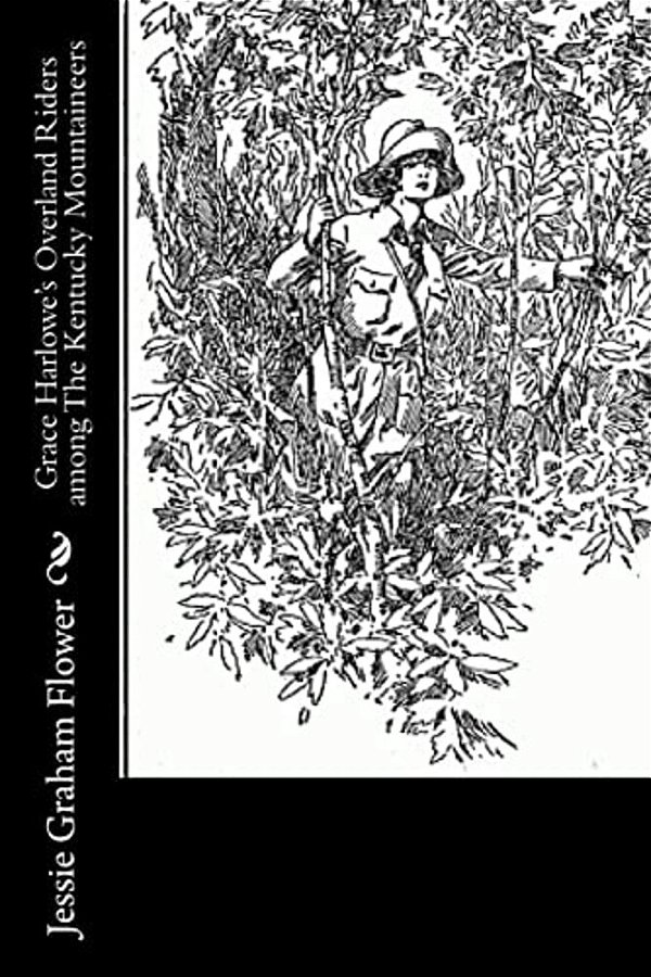 Grace Harlowe's Overland Riders Among The Kentucky Mountaineers-..