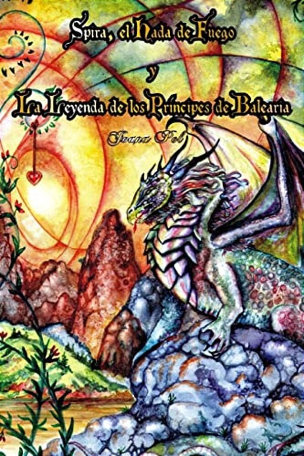 Spira, El Hada De Fuego. La Leyenda De Los Príncipes De Balearia.: (Ilustrado). Cuentos Prodigiosos De Las Islas Baleares. -..