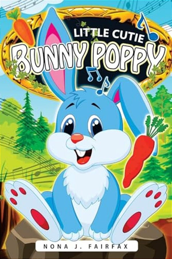 Little Cutie Bunny Poppy: Children's Books, Kids Books, Bedtime Stories For Kids, Kids Fantasy Book (Rabbit Books For Kids)-..