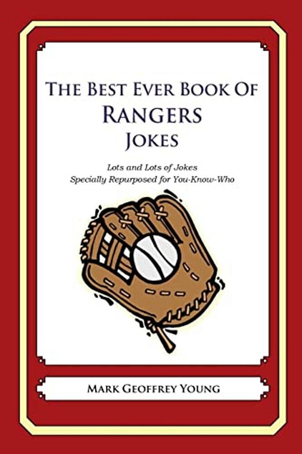The Best Ever Book Of Rangers Jokes: Lots And Lots Of Jokes Specially Repurposed For You-Know-who-..