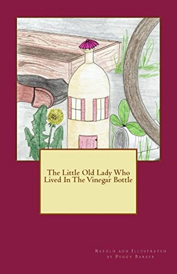 The Little Old Lady Who Lived In The Vinegar Bottle-..