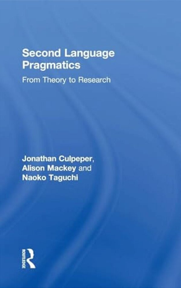 Second Language Pragmatics: From Theory To Research-..
