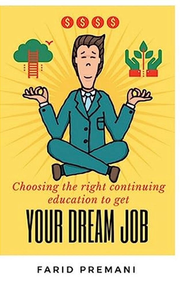 Choosing The Right Continuing Education To Get Your Dream Job: Progressive Jump Start Prospering To A New Career Transition-..