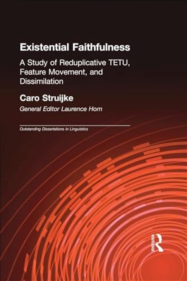 Existential Faithfullness: A Study Of Reduplicative Tetu, Feature Movement And Dissimulation-..