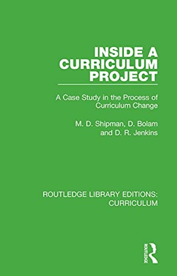Inside A Curriculum Project: A Case Study In The Process Of Curriculum Change-..
