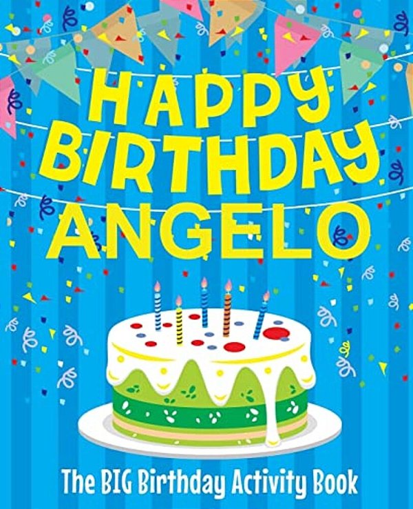 Happy Birthday Angelo - The Big Birthday Activity Book: Personalized Children's Activity Book-..