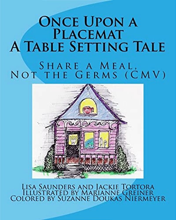 Once Upon A Placemat: A Table Setting Tale: Share A Meal, Not The Germs (Cmv)!-..