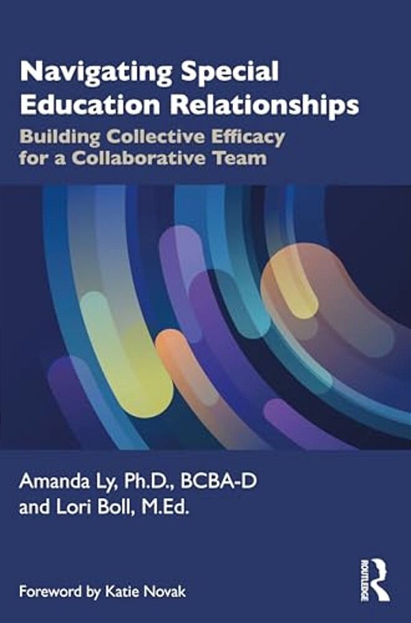 Navigating Special Education Relationships: Building Collective Efficacy For A Collaborative Team-..