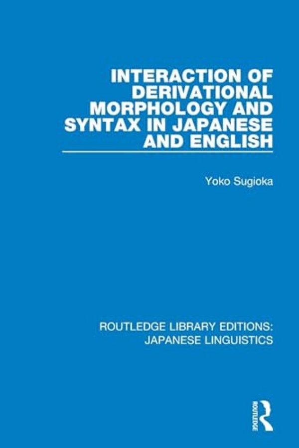 Interaction Of Derivational Morphology And Syntax In Japanese And English-..