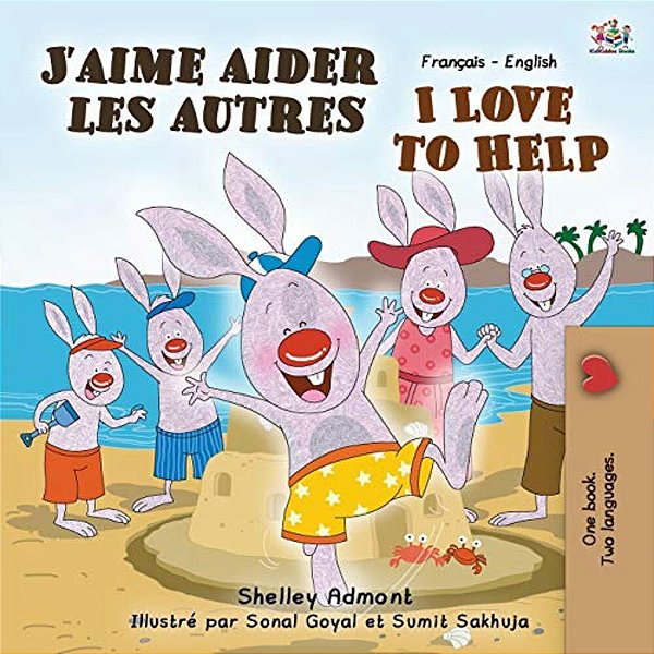 J'Aime Aider Les Autres I Love To Help: French English Bilingual Book-..