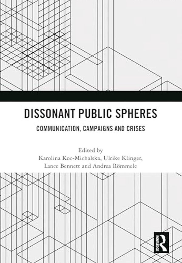 Dissonant Public Spheres: Communication, Campaigns And Crises-..