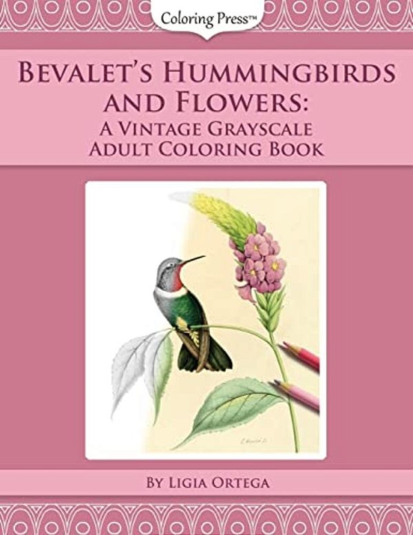 Bevalet's Hummingbirds And Flowers: A Vintage Grayscale Adult Coloring Book-..